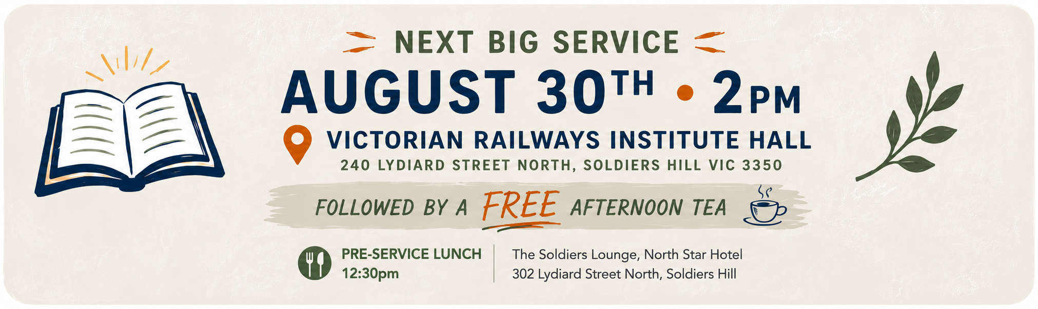 Next big service: August 30th at 2pm at Victorian Railways Institute Hall, 240 Lydiard Street North, Soldiers Hill VIC 3350. Followed by a free afternoon tea. Pre-service lunch 12:30pm at The Soldiers Lounge, North Star Hotel, 302 Lydiard Street North, Soldiers Hill.